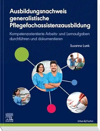 Ausbildungsnachweis generalistische Pflegefachassistenzausbildung: Kompetenzorientierte Arbeits- und Lernaufgaben durchführen und dokumentieren (German Edition) (True PDF from Publisher)