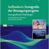 Aufbaukurs Sonografie der Bewegungsorgane: Sonografische Pathologie Entsprechend den Richtlinien von DEGUM und KBV (German Edition), 3rd Edition (True PDF from Publisher)