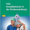 Falle Komplikationen in der Kinderanasthesie (German) (True PDF from Publisher)