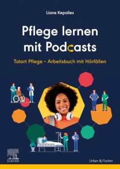 Pflege lernen mit Podcasts: Tatort Pflege – Arbeitsbuch mit Hörfällen (True PDF from Publisher)
