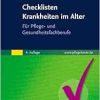 Checklisten Krankheiten im Alter: Für Pflege- und Gesundheitsfachberufe, 4th Edition (Original PDF from Publisher)