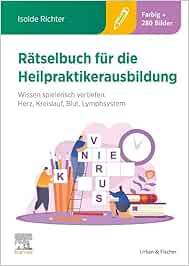 Rätselbuch für die Heilpraktikerausbildung (Über 400 bunte Aufgaben & Lösungen): Wissen spielerisch vertiefen: Herz, Kreislauf, Blut, Lymphsystem (True PDF from Publisher)