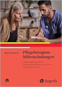 Pflegebezogene Mikroschulungen: Handlungsorientierte Patientenedukation in kleinen Wissensportionen (Original PDF from Publisher)