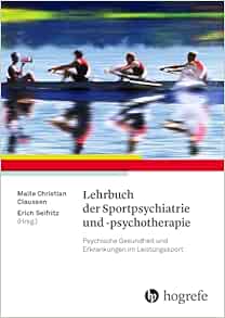 Lehrbuch der Sportpsychiatrie und -psychotherapie: Psychische Gesundheit und Erkrankungen im Leistungssport (Original PDF from Publisher)