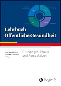 Lehrbuch Öffentliche Gesundheit: Grundlagen, Praxis und Perspektiven (Original PDF from Publisher)