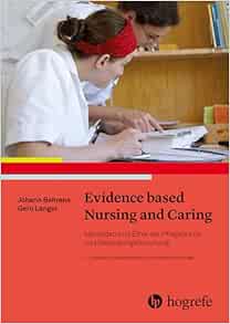 Evidence based Nursing and Caring: Methoden und Ethik der Pflegepraxis und Versorgungsforschung – Vertrauensbildende Entzauberung der "Wissenschaft", 5th Edition (Original PDF from Publisher)