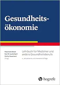 Gesundheitsökonomie: Lehrbuch für Mediziner und andere Gesundheitsberufe, 4th Edition (Original PDF from Publisher)
