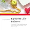 Lipödem-Life-Balance!: Liposuktion, Ernährung, Bewegung, Nahrungsergänzungsmittel – was hilft wirklich? (Original PDF from Publisher)