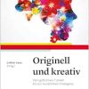 Originell und kreativ: Vom göttlichen Funken bis zur künstlichen Intelligenz (Original PDF from Publisher)