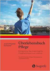 Überlebensbuch Pflege: Erfolgreicher Berufseinstieg für Pflegefachfrauen und -männer (Original PDF from Publisher)