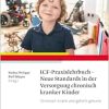 ICF-Praxislehrbuch – Neue Standards in der Versorgung chronisch kranker Kinder [German] (Original PDF from Publisher)