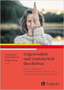Ungewissheit und Unsicherheit durchleben: Wie mit Menschen in unvorhersehbaren Lebens- und Gesundheitssituationen umgehen? (Original PDF from Publisher)