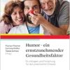 Humor – ein ernstzunehmender Gesundheitsfaktor: Grundlagen und Forschung für den praktischen Einsatz (Original PDF from Publisher)