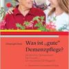Was ist gute Demenzpflege?: Verändertes Selbsterleben bei Demenz – ein Praxishandbuch für Pflegende, 3rd Edition (Original PDF from Publisher)