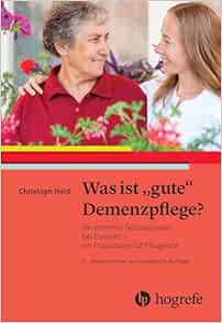 Was ist gute Demenzpflege?: Verändertes Selbsterleben bei Demenz – ein Praxishandbuch für Pflegende, 3rd Edition (Original PDF from Publisher)