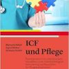 ICF in der Pflege: Praxishandbuch zur Internationalen Klassifikation der Funktionsfähigkeit, Behinderung und Gesundheit für Pflegefachpersonen (ICF) (Original PDF from Publisher)