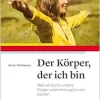 Der Körper, der ich bin: Was wir durch unsere Körperwahrnehmung lernen können (Original PDF from Publisher)