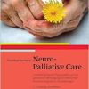 Neuro-Palliative Care: Interdisziplinäres Praxishandbuch zur palliativen Versorgung von Menschen mit neurologischen Erkrankungen, 2nd Edition (Original PDF from Publisher)