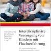 Interdisziplinäre Versorgung von Kindern mit Fluchterfahrung (Original PDF from Publisher)