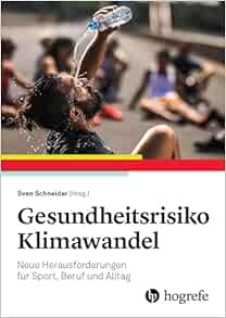 Gesundheitsrisiko Klimawandel: Neue Herausforderungen für Sport, Beruf und Alltag (Original PDF from Publisher)