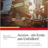 Access – als Erste am Unfallort!: Schnellstmoeglicher Zugang und Rettung von Unfallopfern (Original PDF from Publisher)