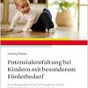 Potenzialentfaltung bei Kindern mit besonderem Förderbedarf: Eine fähigkeitsorientierte Perspektive auf die frühkindliche Bewegungsentwicklung (Original PDF from Publisher)