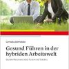 Gesund Führen in der hybriden Arbeitswelt: Soziale Resonanz statt Führen auf Distanz (Original PDF from Publisher)