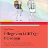 Pflege von LGBTQ+-Personen: Wie man eine diversitätssensible pflegerische Versorgung sicherstellt (Original PDF from Publisher)