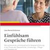 Einfühlsam Gespräche führen: Wertschätzende und empathische Gesprächsführung in der Praxis der Gesundheits-, Erziehungs-, Pflege- und Sozialberufe, 2nd Edition (Original PDF from Publisher)