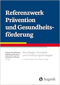 Referenzwerk Prävention und Gesundheitsförderung: Grundlagen, Konzepte und Umsetzungsstrategien, 6th Edition (Original PDF from Publisher)