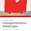 Lösungsorientierte Maltherapie: Wie Bilder Emotionen steuern, 2nd Edition (Original PDF from Publisher)