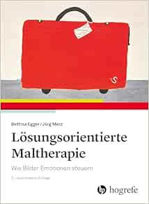 Lösungsorientierte Maltherapie: Wie Bilder Emotionen steuern, 2nd Edition (Original PDF from Publisher)