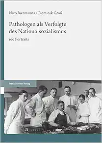 Pathologen Als Verfolgte Des Nationalsozialismus: 100 Portraits (German Edition) (Original PDF from Publisher)