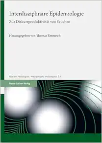 Interdisziplinäre Epidemiologie: Zur Diskursproduktivität von Seuchen (Medical Philologies / Medizinische Philologien | 1) (German Edition) (Original PDF from Publisher)