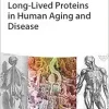 Long-lived Proteins in Human Aging and Disease (Original PDF from Publisher)