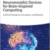 Neuromorphic Devices for Brain-inspired Computing: Artificial Intelligence, Perception, and Robotics (EPUB)