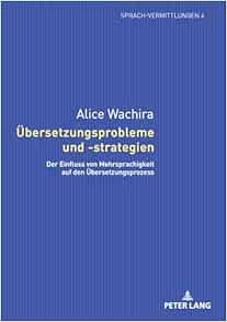 Übersetzungsprobleme und -strategien: Der Einfluss von Mehrsprachigkeit auf den Übersetzungsprozess (Sprach-Vermittlungen) (German Edition) (Original PDF from Publisher)
