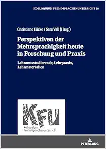 Perspektiven der Mehrsprachigkeit heute in Forschung und Praxis: Lehramtsstudierende, Lehrpraxis, Lehrmaterialien (KFU – Kolloquium Fremdsprachenunterricht, 69) (German Edition) (Original PDF from Publisher)