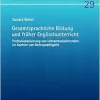 Gesamtsprachliche Bildung und früher Englischunterricht: Professionalisierung von Lehramtsstudierenden im Kontext von Mehrsprachigkeit (Inquiries in … Fremdsprachendidaktik, 29) (German Edition) (Original PDF from Publisher)