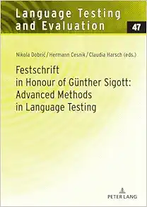 Festschrift in Honour of Günther Sigott: Advanced Methods in Language Testing (Language Testing and Evaluation) (EPUB)