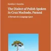 The Dialect of Polish Spoken in Cruz Machado, Paraná: A Portrait of a Language Apart (Sprachliche Konstruktion sozialer Grenzen: Identitäten und … Boundaries: Identities and Belonging, 10) (Original PDF from Publisher)