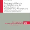 Strategische Allianzen zur Digitalisierung der Patient Journey im deutschen OTC-Pharmamarkt: Ein Kategorisierungsmodell zur Evaluierung von … Marketingmanagement, 36) (German Edition) (EPUB)