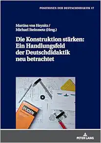 Die Konstruktion stärken: Ein Handlungsfeld der Deutschdidaktik neu betrachtet (Positionen der Deutschdidaktik) (German Edition) (Original PDF from Publisher)
