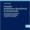 Potentiale partizipativen Sprachlernens im Sprachkontakt: Studien zu sprachlich-kommunikativen Partizipationsbarrieren am Beispiel innereuropäischer … in Theorie und Praxis, 5) (German Edition) (Original PDF from Publisher)