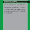 Form and Meaning: Studies of Grammatical Variation and Communicative Choice in Spanish (Studien zur romanischen Sprachwissenschaft und interkulturellen Kommunikation) (Original PDF from Publisher)