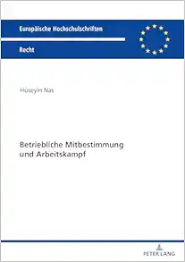 Betriebliche Mitbestimmung und Arbeitskampf (Europäische Hochschulschriften Recht) (German Edition) (Original PDF from Publisher)
