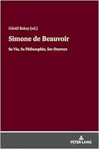 Simone de Beauvoir: Sa Vie, Sa Philosophie, Ses Oeuvres (French Edition) (Original PDF from Publisher)