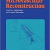 Microvascular Reconstruction: Anatomy, Applications and Surgical Technique (Original PDF from Publisher)