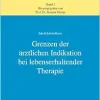 Grenzen der ärztlichen Indikation bei lebenserhaltender Therapie (Original PDF from Publisher)