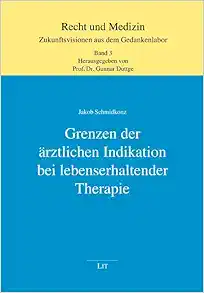 Grenzen der ärztlichen Indikation bei lebenserhaltender Therapie (Original PDF from Publisher)